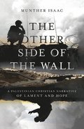 The Other Side of the Wall  A Palestinian Christian Narrative of Lament and Hope