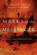 Marks of the Messenger - Knowing, Living and Speaking the Gospel