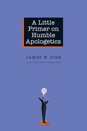 A Little Primer on Humble Apologetics