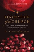 Renovation of the Church  What Happens When a Seeker Church Discovers Spiritual Formation