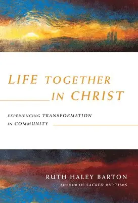 Ruth Haley Barton - Life Together in Christ – Experiencing Transformation in Community, Inbunden. Tillgänglighet: Tillfälligt slut
