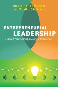 Entrepreneurial Leadership  Finding Your Calling, Making a Difference