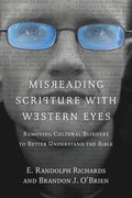 Misreading Scripture with Western Eyes - Removing Cultural Blinders to Better Understand the Bible