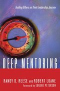 Deep Mentoring - Guiding Others on Their Leadership Journey