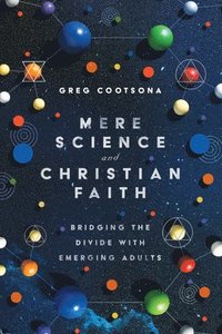 Mere Science and Christian Faith - Bridging the Divide with Emerging Adults