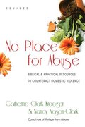 No Place for Abuse  Biblical Practical Resources to Counteract Domestic Violence