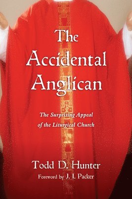 Todd D. Hunter - Accidental Anglican, Häftad. Tillgänglighet: Lägg i varukorg