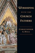 Worshiping with the Church Fathers