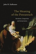 The Meaning of the Pentateuch  Revelation, Composition and Interpretation