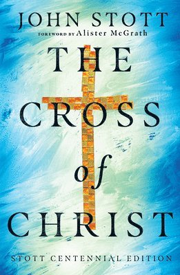 John Stott - Cross of Christ, Inbunden