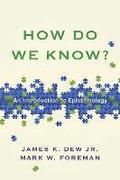 How Do We Know? - An Introduction to Epistemology