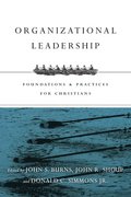 Organizational Leadership  Foundations and Practices for Christians