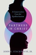 Partners in Christ  A Conservative Case for Egalitarianism