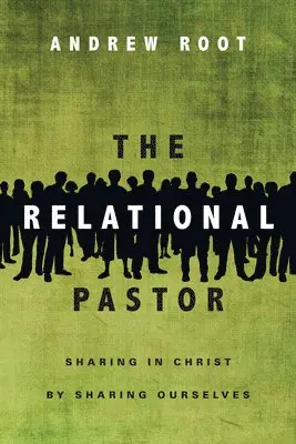 Relational Pastor - Sharing in Christ by Sharing Ourselves