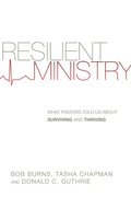 Resilient Ministry - What Pastors Told Us About Surviving and Thriving