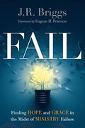 Fail - Finding Hope and Grace in the Midst of Ministry Failure