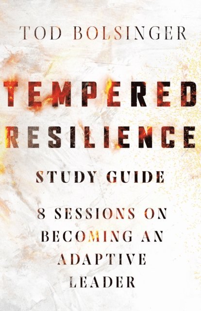 Tod Bolsinger - Tempered Resilience Study Guide, E-bok