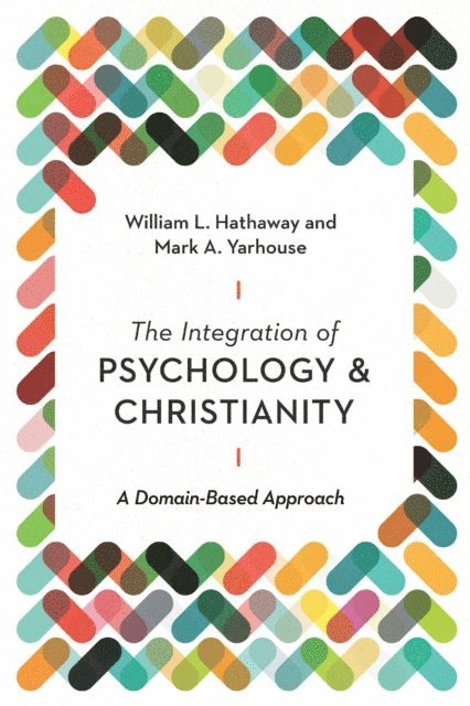 Mark A Yarhouse, William L. Hathaway - Integration of Psychology and Christianity, E-bok