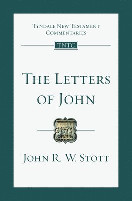 John Stott - The Letters of John: An Introduction and Commentary Volume 19, Häftad