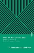 Face to Face with God  A Biblical Theology of Christ as Priest and Mediator