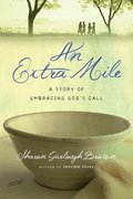 An Extra Mile  A Story of Embracing God`s Call