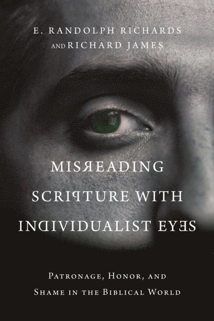 Richard James, E. Randolph Richards - Misreading Scripture with Individualist Eyes, E-bok