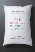 The Radical Pursuit of Rest  Escaping the Productivity Trap