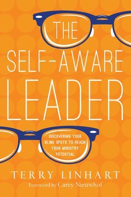 Terry Linhart, Carey Nieuwhof - Self–Aware Leader – Discovering Your Blind Spots to Reach Your Ministry Potential, Häftad. Tillgänglighet: Lägg i varukorg