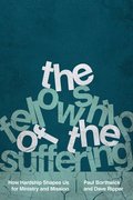 The Fellowship of the Suffering  How Hardship Shapes Us for Ministry and Mission
