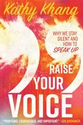 Raise Your Voice  Why We Stay Silent and How to Speak Up