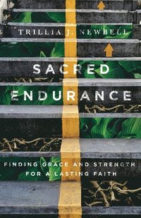 Sacred Endurance - Finding Grace and Strength for a Lasting Faith