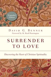 Surrender to Love  Discovering the Heart of Christian Spirituality