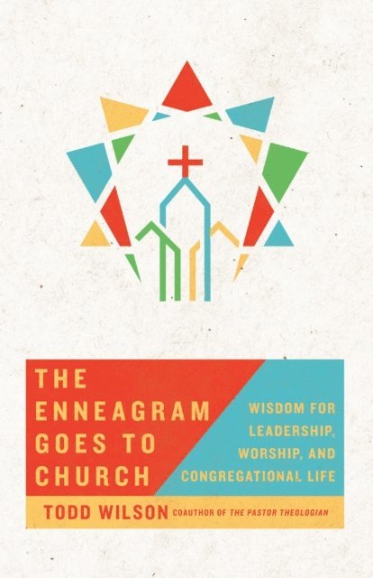 Todd A Wilson - Enneagram Goes to Church, E-bok