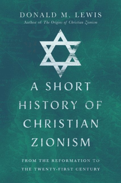 Donald M. Lewis - Short History of Christian Zionism, E-bok