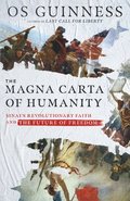 The Magna Carta of Humanity - Sinai`s Revolutionary Faith and the Future of Freedom