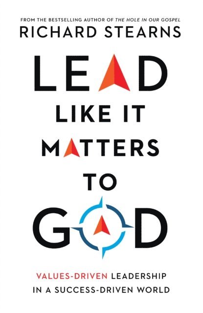 Richard Stearns - Lead Like It Matters to God, E-bok. Tillgänglighet: Lägg i varukorg