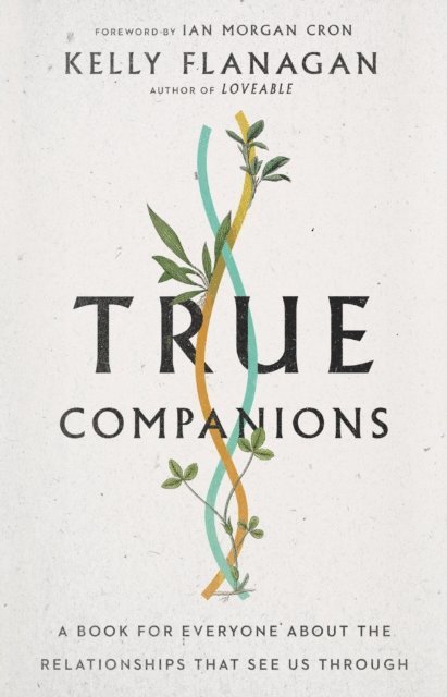 Kelly M Flanagan, Ian Morgan Cron - True Companions, E-bok