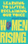 Women Rising  Learning to Listen, Reclaiming Our Voice