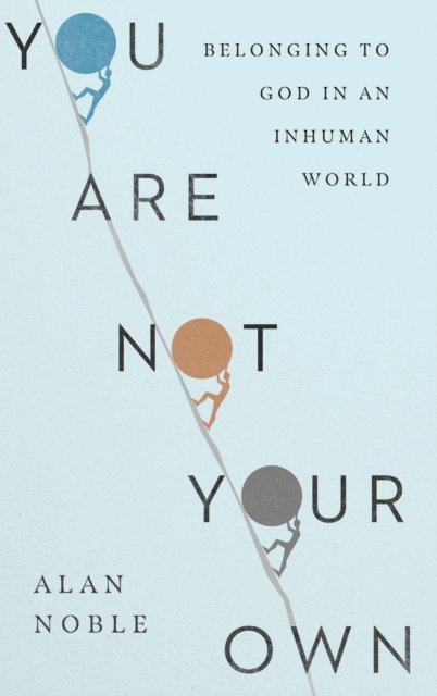 Alan Noble - You Are Not Your Own, E-bok