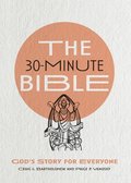 The 30Minute Bible  God`s Story for Everyone