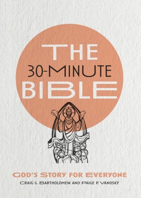 Paige P. Vanosky, Craig G. Bartholomew - 30-Minute Bible, E-bok