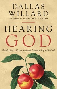 Hearing God - Developing a Conversational Relationship with God