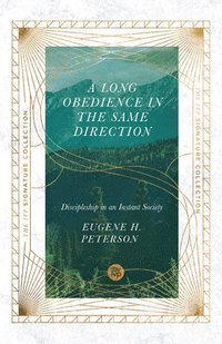 A Long Obedience in the Same Direction  Discipleship in an Instant Society