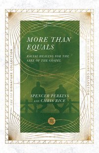 More Than Equals  Racial Healing for the Sake of the Gospel