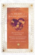 The Heart of Racial Justice  How Soul Change Leads to Social Change