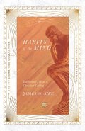 Habits of the Mind - Intellectual Life as a Christian Calling
