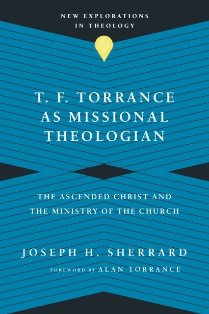 Joseph H. Sherrard - T. F. Torrance as Missional Theologian, E-bok