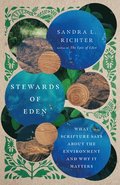 Stewards of Eden - What Scripture Says About the Environment and Why It Matters