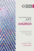 Contemporary Art and the Church  A Conversation Between Two Worlds