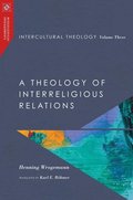Intercultural Theology, Volume Three  A Theology of Interreligious Relations